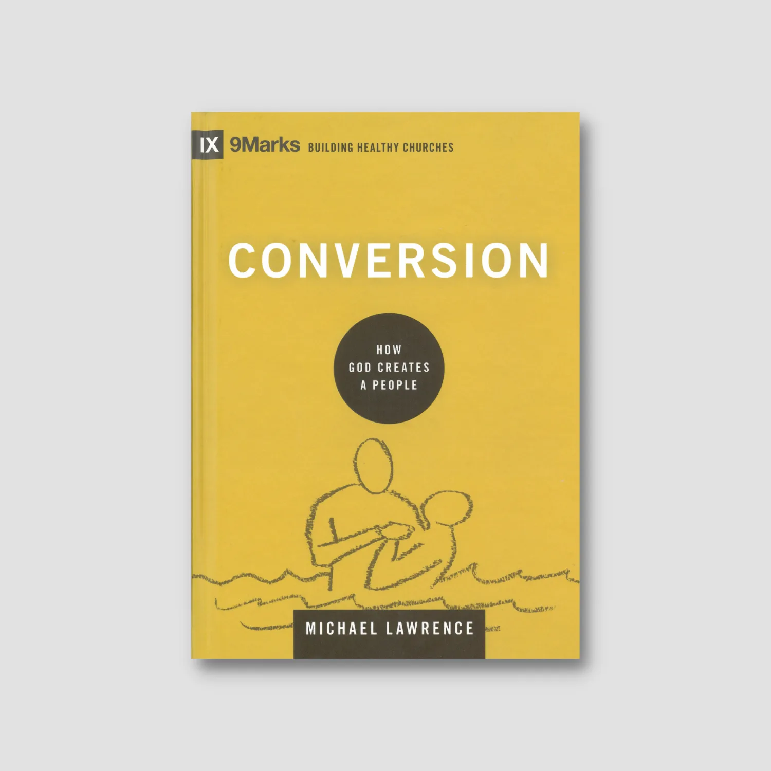 Conversion: How God Creates a People (English edition)